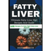 Fatty Liver Diet: Ultimate Fatty Liver Diet Recipes And Guide 105 Recipes To Help Fight Fatty Liver Disease (Fatty Liver Cure, Fatty Liv