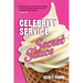Celebrity Service Secret Sauce: The magic ingredient of outstanding customer and team experiences