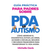 Guía Práctica Para Padres Sobre PDA Y Autismo: Cómo Abordar El Diagnóstico, Evitar Las Crisis, Acceder a Escuelas, Seguros Y Recursos Financieros Para