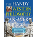 The Handy Western Philosophy Answer Book: The Ancient Greek Influence on Modern Understanding