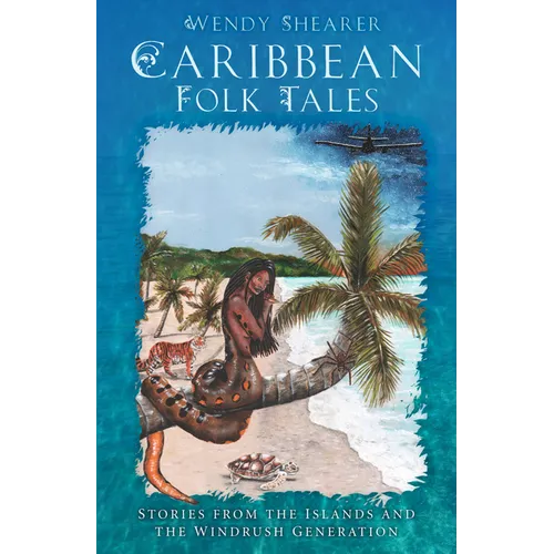 Caribbean Folk Tales: Stories from the Islands and the Windrush Generation