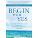 Begin with Yes: 10th Anniversary Edition
