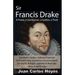 Sir Francis Drake, a Pirate, a Gentleman, a Soldier, a Thief.