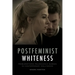 Postfeminist Whiteness: Problematising Melancholic Burden in Contemporary Hollywood