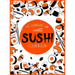 Sushi Cookbook: The Step-by-Step Sushi Guide for beginners with easy to follow, healthy, and Tasty recipes. How to Make Sushi at Home Enjoying 101 Eas