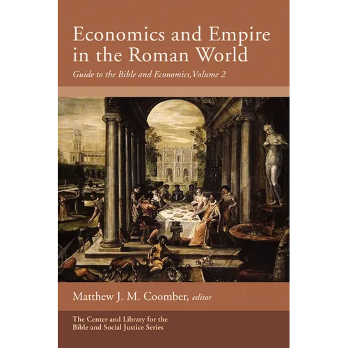 Economics and Empire in the Roman World: Guide to the Bible and Economics, Volume 2