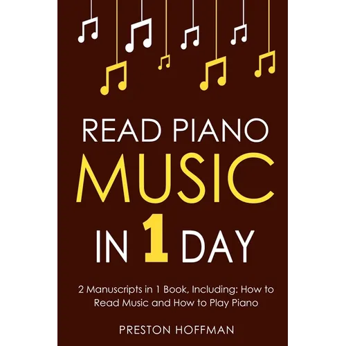 Read Piano Music: In 1 Day - Bundle - The Only 2 Books You Need to Learn Piano Sight Reading, Piano Sheet Music and How to Read Music for Pianists Tod