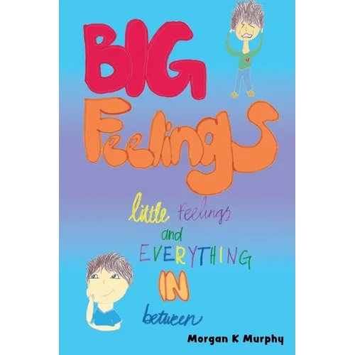 Big Feelings, Little Feelings, and Everything in Between