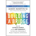 Building a Bridge: How the Catholic Church and the LGBT Community Can Enter Into a Relationship of Respect, Compassion, and Sensitivity