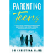 Parenting Teens: 7 Steps to Avoid Communication Breakdown and Cultivate a Calm, Loving, Productive Relationship with Your Teenager