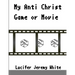 My Anti Christ Game Or Movie