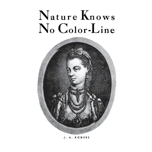 Nature Knows No Color-Line: Research Into the Negro Ancestry in the White Race