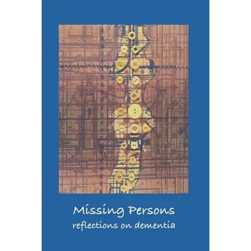 Missing Persons: Reflections on Dementia