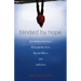 Blinded by Hope: One Mother's Journey Through Her Son's Bipolar Illness and Addiction