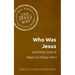 Who Was Jesus and What Does It Mean to Follow Him?
