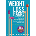 Weight Loss Hacks: 15+ Powerful Hacks That Can Help Boost Your Metabolism And Lead to Weight Loss While You Sleep (Eat Your Way to Skinny