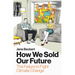 How We Sold Our Future: The Failure to Fight Climate Change