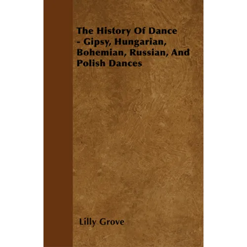 The History Of Dance - Gipsy, Hungarian, Bohemian, Russian, And Polish Dances