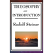 Theosophy, an Introduction: Rudolf Steiner's Introduction to the Spiritual Nature of Humanity