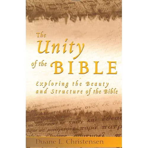 The Unity of the Bible: Exploring the Beauty and Structure of the Bible