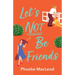 Let's Not Be Friends