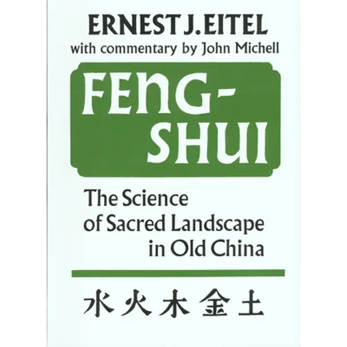 Feng-Shui the Science of Sacred Landscape in Old China: The Science of Sacred Landscape in Old China
