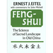 Feng-Shui the Science of Sacred Landscape in Old China: The Science of Sacred Landscape in Old China