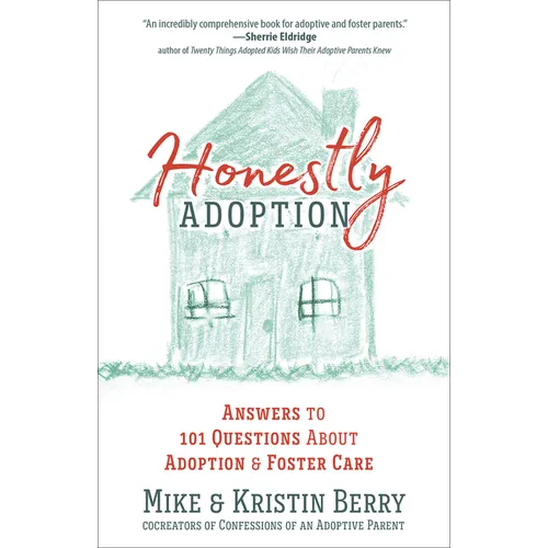 Honestly Adoption: Answers to 101 Questions about Adoption and Foster Care