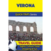 Verona Travel Guide (Quick Trips Series): Sights, Culture, Food, Shopping & Fun