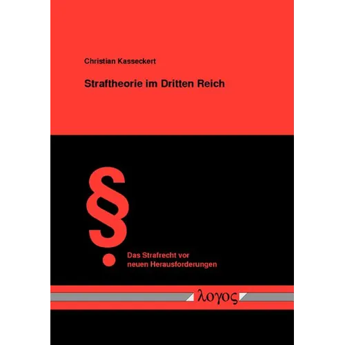 Straftheorie Im Dritten Reich: Entwicklung Des Strafgedankens Im Dritten Reich