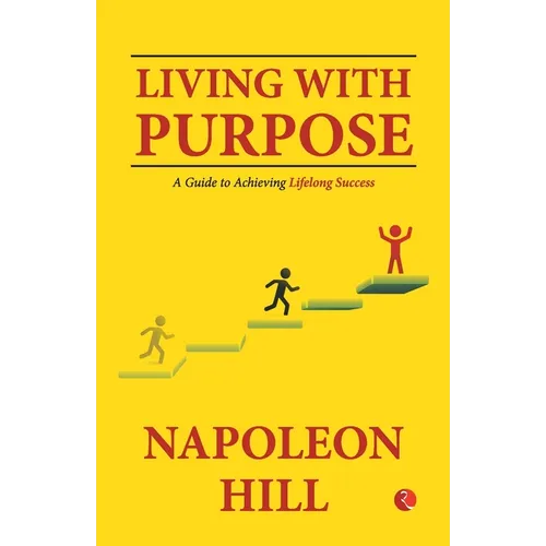 Living With Purpose: A Guide to Achieving Lifelong Success