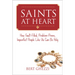 Saints at Heart: How Fault-Filled, Problem-Prone, Imperfect People Like Us Can Be Holy