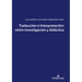 Traducción e Interpretación: entre investigación y didáctica