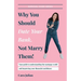 Why You Should Date Your Bank, Not Marry Them!: Your guide to understanding the mortgage world and improving your financial confidence