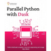 Parallel Python with Dask: Perform distributed computing, concurrent programming and manage large dataset