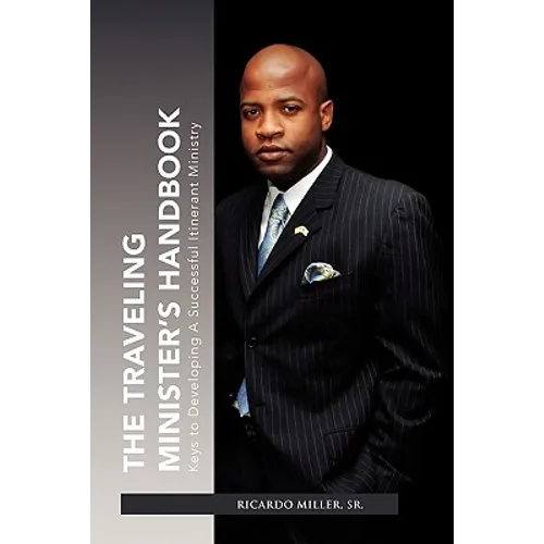 The Traveling Minister's Handbook: Keys to Developing a Successful Itinerant Ministry