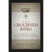 The Crucified King Softcover