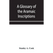 A glossary of the Aramaic Inscriptions