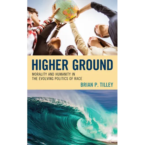 Higher Ground: Morality and Humanity in the Evolving Politics of Race
