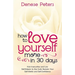 How To Love Yourself A Little More In 30 Days: Kick Insecurities and Low Self-Esteem to the Curb; Reclaim Your Self-Worth and Self-Confidence