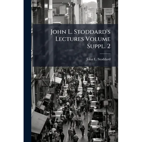 John L. Stoddard's Lectures Volume Suppl. 2