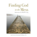 Finding God in the Mess: Meditations for Mindful Living