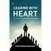 Leading With Heart: The Transformative Power Of Servant Leadership