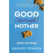 Good (Enough) Mother: Stories and Essays