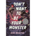 Don't Want to Be Your Monster