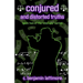 conjured and distorted truths