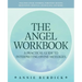 The Angel Workbook: A Practical Guide to Interpreting Divine Messages -- Includes Angel Numbers, Vibration-Raising Meditation, Spiritual Journaling, a