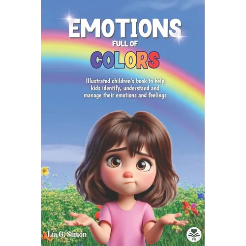 Emotions Full of Colors: Illustrated children's book to help kids identify, understand and manage their emotions and feelings