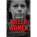 Killer Women: Chilling, Dark, and Gripping True Crime Stories of Women Who Kill