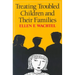Treating Troubled Children and Their Families